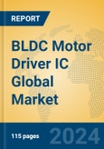 BLDC Motor Driver IC Global Market Insights 2024, Analysis and Forecast to 2029, by Manufacturers, Regions, Technology, Application- Product Image