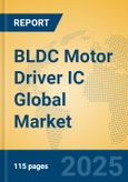 BLDC Motor Driver IC Global Market Insights 2025, Analysis and Forecast to 2030, by Manufacturers, Regions, Technology, Application- Product Image