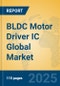 BLDC Motor Driver IC Global Market Insights 2025, Analysis and Forecast to 2030, by Manufacturers, Regions, Technology, Application - Product Image