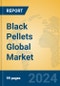 Black Pellets Global Market Insights 2024, Analysis and Forecast to 2029, by Manufacturers, Regions, Technology, Application - Product Image
