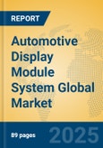 Automotive Display Module System Global Market Insights 2024, Analysis and Forecast to 2029, by Manufacturers, Regions, Technology, Product Type- Product Image