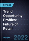 Trend Opportunity Profiles: Future of Retail (Second Edition)- Product Image