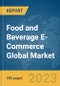 Food and Beverage E-Commerce Global Market Opportunities and Strategies to 2031 - Product Image