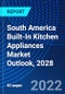 South America Built-In Kitchen Appliances Market Outlook, 2028 - Product Thumbnail Image