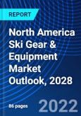 North America Ski Gear & Equipment Market Outlook, 2028- Product Image