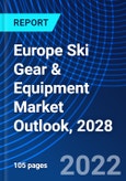 Europe Ski Gear & Equipment Market Outlook, 2028- Product Image