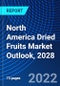 North America Dried Fruits Market Outlook, 2028 - Product Image
