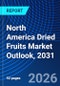 North America Dried Fruits Market Outlook, 2031 - Product Image