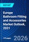 Europe Bathroom Fitting and Accessories Market Outlook, 2031 - Product Thumbnail Image