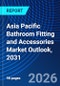 Asia Pacific Bathroom Fitting and Accessories Market Outlook, 2031 - Product Image
