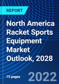 North America Racket Sports Equipment Market Outlook, 2028- Product Image