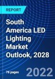South America LED Lighting Market Outlook, 2028- Product Image