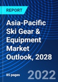Asia-Pacific Ski Gear & Equipment Market Outlook, 2028- Product Image