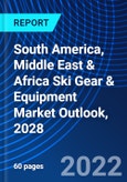 South America, Middle East & Africa Ski Gear & Equipment Market Outlook, 2028- Product Image
