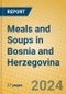 Meals and Soups in Bosnia and Herzegovina - Product Image