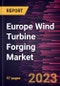 Europe Wind Turbine Forging Market Forecast to 2028 - COVID-19 Impact and Regional Analysis - Product Thumbnail Image