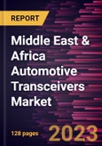Middle East & Africa Automotive Transceivers Market Forecast to 2028 - COVID-19 Impact and Regional Analysis- Product Image
