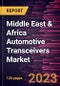 Middle East & Africa Automotive Transceivers Market Forecast to 2028 - COVID-19 Impact and Regional Analysis - Product Thumbnail Image