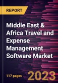 Middle East & Africa Travel and Expense Management Software Market Forecast to 2028 - COVID-19 Impact and Regional Analysis- Product Image