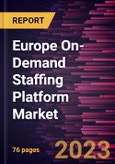 Europe On-Demand Staffing Platform Market Forecast to 2028 - COVID-19 Impact and Regional Analysis- Product Image