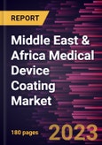 Middle East & Africa Medical Device Coating Market Forecast to 2028 - COVID-19 Impact and Regional Analysis- Product Image