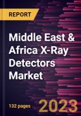 Middle East & Africa X-Ray Detectors Market Forecast to 2028 - COVID-19 Impact and Regional Analysis- Product Image