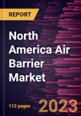 North America Air Barrier Market Forecast to 2028 - COVID-19 Impact and Regional Analysis- Product Image
