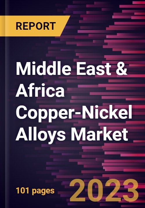 Middle East & Africa CopperNickel Alloys Market Forecast to 2028