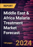 Middle East & Africa Malaria Treatment Market Forecast to 2030 - Regional Analysis - by Treatment, Route of Administration, and Distribution Channel- Product Image