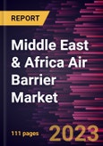 Middle East & Africa Air Barrier Market Forecast to 2028 - COVID-19 Impact and Regional Analysis- Product Image