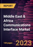 Middle East & Africa Communications Interface Market Forecast to 2028 - COVID-19 Impact and Regional Analysis- Product Image