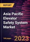 Asia Pacific Elevator Safety System Market Forecast to 2028 - COVID-19 Impact and Regional Analysis- Product Image