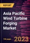 Asia Pacific Wind Turbine Forging Market Forecast to 2028 - COVID-19 Impact and Regional Analysis - Product Thumbnail Image