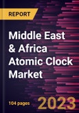 Middle East & Africa Atomic Clock Market Forecast to 2028 - COVID-19 Impact and Regional Analysis- Product Image