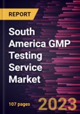 South America GMP Testing Service Market Forecast to 2028 - COVID-19 Impact and Regional Analysis- Product Image