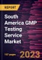 South America GMP Testing Service Market Forecast to 2028 - COVID-19 Impact and Regional Analysis - Product Thumbnail Image