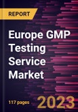 Europe GMP Testing Service Market Forecast to 2028 - COVID-19 Impact and Regional Analysis- Product Image