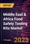 Middle East & Africa Food Safety Testing Kits Market Forecast to 2028 - COVID-19 Impact and Regional Analysis - Product Image