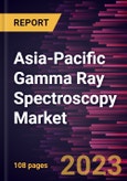 Asia-Pacific Gamma Ray Spectroscopy Market Forecast to 2028 - COVID-19 Impact and Regional Analysis- Product Image