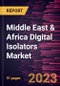 Middle East & Africa Digital Isolators Market Forecast to 2028 - COVID-19 Impact and Regional Analysis - Product Thumbnail Image
