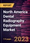 North America Dental Radiography Equipment Market Forecast to 2028 - COVID-19 Impact and Regional Analysis - Product Thumbnail Image