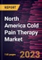 North America Cold Pain Therapy Market Forecast to 2028 - COVID-19 Impact and Regional Analysis - Product Image
