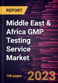 Middle East & Africa GMP Testing Service Market Forecast to 2028 - COVID-19 Impact and Regional Analysis- Product Image