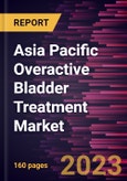 Asia Pacific Overactive Bladder Treatment Market Forecast to 2028 - COVID-19 Impact and Regional Analysis- Product Image