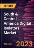 South & Central America Digital Isolators Market Forecast to 2028 - COVID-19 Impact and Regional Analysis- Product Image