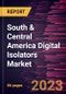 South & Central America Digital Isolators Market Forecast to 2028 - COVID-19 Impact and Regional Analysis - Product Thumbnail Image