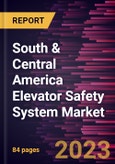 South & Central America Elevator Safety System Market Forecast to 2028 - COVID-19 Impact and Regional Analysis- Product Image