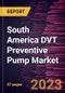 South America DVT Preventive Pump Market Forecast to 2028 - COVID-19 Impact and Regional Analysis - Product Thumbnail Image
