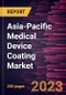 Asia-Pacific Medical Device Coating Market Forecast to 2028 - COVID-19 Impact and Regional Analysis - Product Thumbnail Image