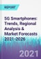 5G Smartphones: Trends, Regional Analysis & Market Forecasts 2021-2026 - Product Thumbnail Image